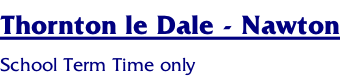 Thornton le Dale - Nawton School Term Time only