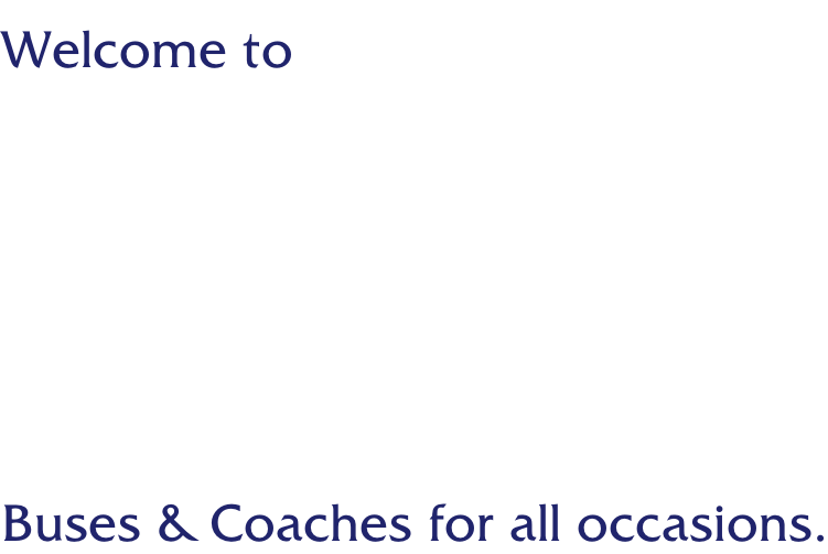 Welcome to     Buses & Coaches for all occasions.